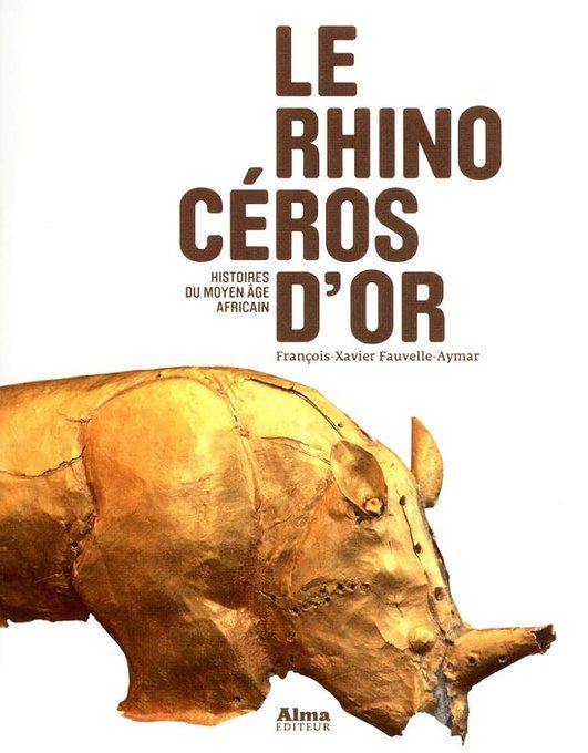 Couverture du livre Le Rhinocéros d'Or écrit par François-Xavier Fauvelle