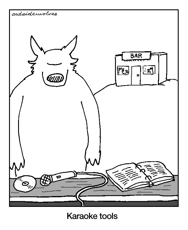 A parody drawing of Gary Larson's "Cow Tools" cartoon. A wolf is standing turgidly behind a table with a compact disc, microphone, and a book of songs laid open atop it. Behind them, on a hillock, a small building can be seen with a sign on it reading "BAR." Canines can be seen singing and dancing through the bar's windows.