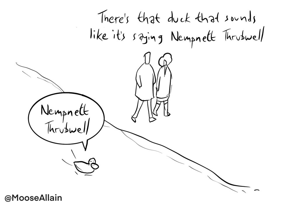 Two people are walking past a duck that is swimming nearby. One says to the other "There's that duck that sounds like its saying Nempnett Thrubwell". The duck is saying "Nempnett Thrubwell".