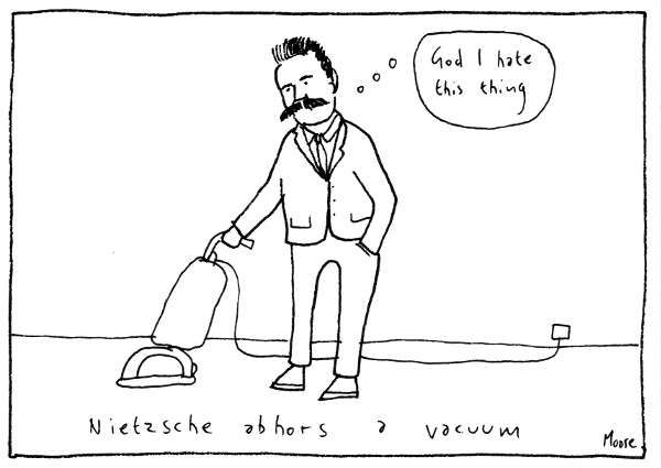 Cartoon drawing of Nietzsche hoovering and thinking "God I hate this thing". Caption reads Nietzsche abhors a vacuum.