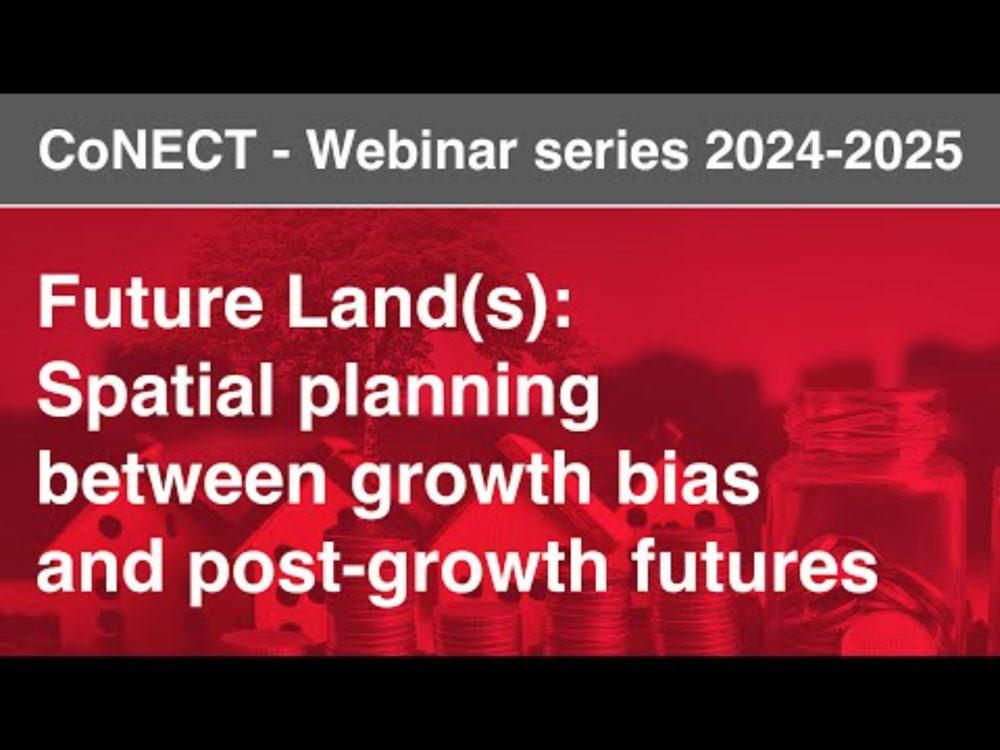 CoNECT Webinar - Future Land(s): Spatial planning between growth bias and post-growth futures