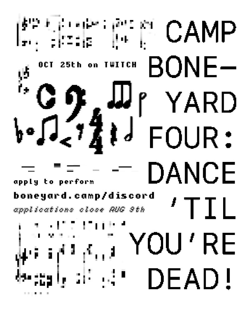 CAMP BONEYARD FOUR: DANCE 'TIL YOU'RE DEAD!

OCT 25th on TWITCH

apply to perform
boneyard.camp/discord
applications close AUG 9th