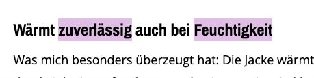 Screenshot eines Textausschnitts mit dem fett und farbig markierten Satz «Wärmt zuverlässig auch bei Feuchtigkeit». Die Wörter «zuverlässig» und «Feuchtigkeit» sind violett hinterlegt. Darunter beginnt ein weiterer Satz in schwarzer Standardschrift: «Was mich besonders überzeugt hat: Die Jacke wärmt …», wobei der Rest abgeschnitten ist.