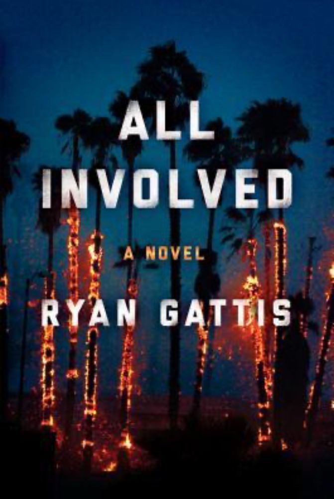 All Involved -  a novel by Ryan Gattis