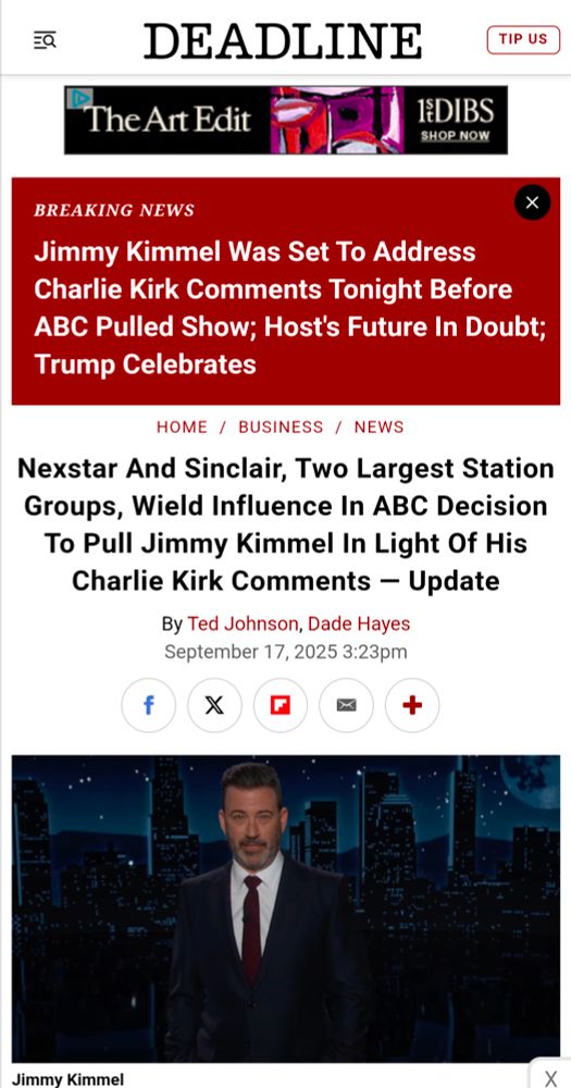 Breaking News
"Jimmy Kimmel Was Set To Address Charlie Kirk Comments Tonight Before ABC Pulled Show; Host's Future In Doubt; Trump Celebrates"

Home -Business - News
"Nexstar And Sinclair, Two Largest Station Groups, Wield Influence In ABC Decision To Pull Jimmy Kimmel In Light Of His Charlie Kirk Comments — Update"
By Ted Johnson, Dade Hayes

September 17, 2025 3:23pm