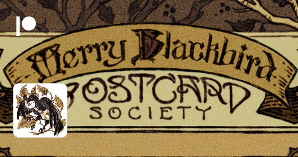 Merry Blackbird Postcard Society  | Patreon