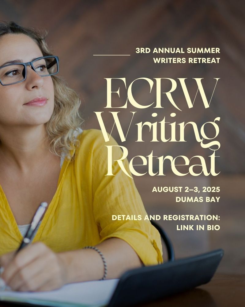 ECRW's 3rd Annual Summer Writer's Retreat. August 2nd and 3rd. Dumas Bay, WA. Details and Registration: Link in bio.