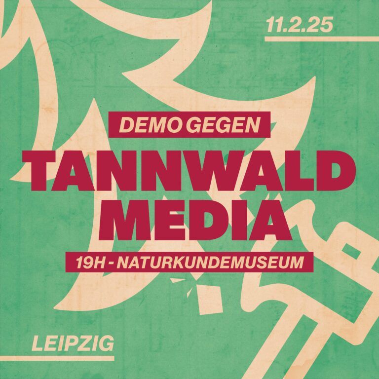 11.02.2025
Demo gegen Tannwald Media
19 Uhr Naturkundemuseum Leipzig