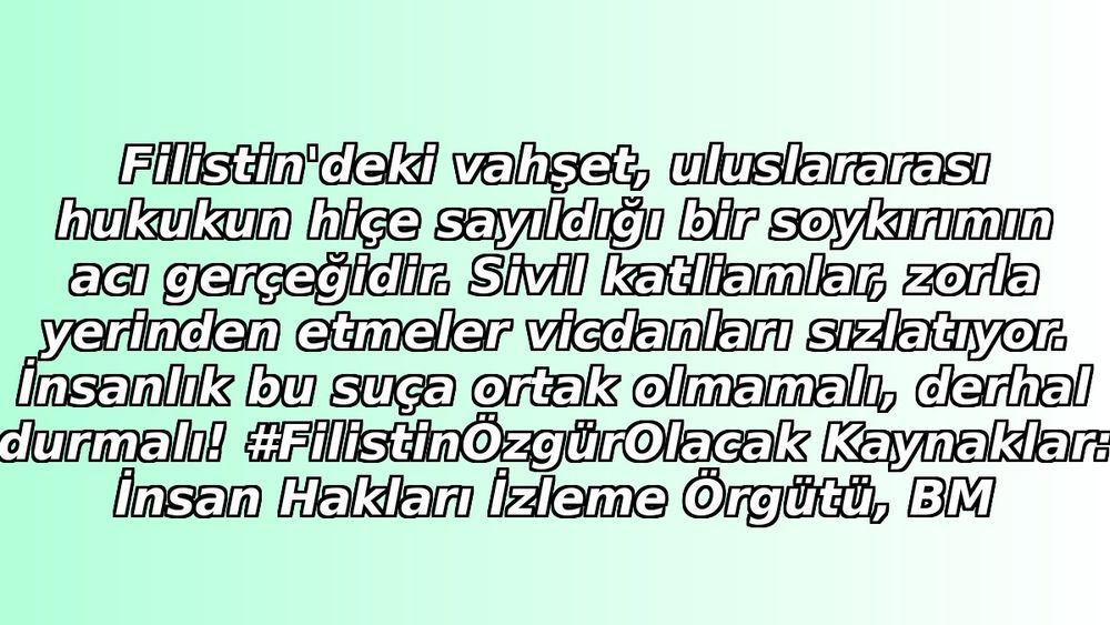 Filistin'deki vahşet, uluslararası hukukun hiçe sayıldığı bir soykırımın acı gerçeğidir. Sivil katliamlar, zorla yerinden etmeler vicdanları sızlatıyor. İnsanlık bu suça ortak olmamalı, derhal durmalı! #FilistinÖzgürOlacak
Kaynaklar: İnsan Hakları İzleme Örgütü, BM