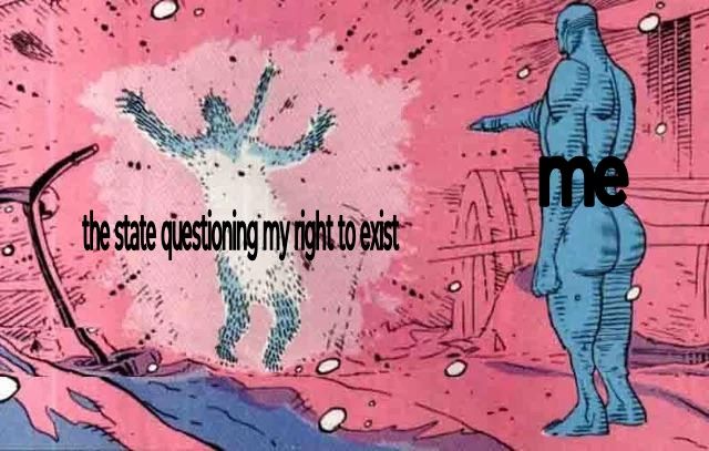 Me as thicc Dr Manhattan blowing up the state with my mind