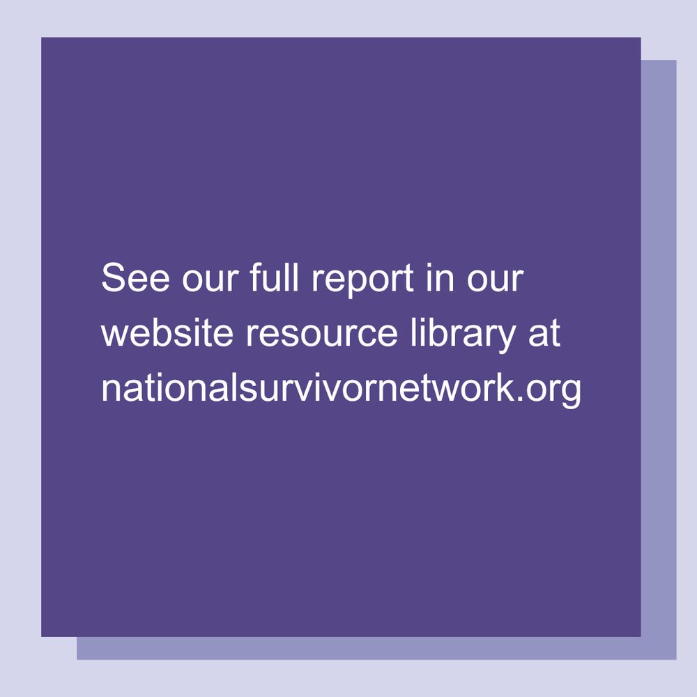 See our full report in our website resource library at nationalsurvivornetwork.org