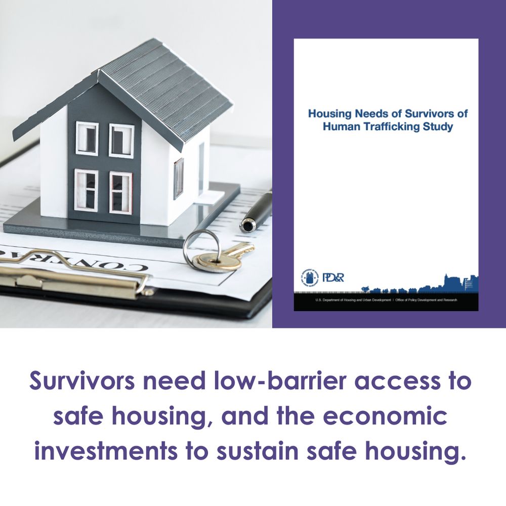 Image of a house next to a report cover that says "Housing Needs of Survivors of Human Trafficking Study". Text reads "survivors need low-barrier access to safe housing, and the economic investments to sustain safe housing.