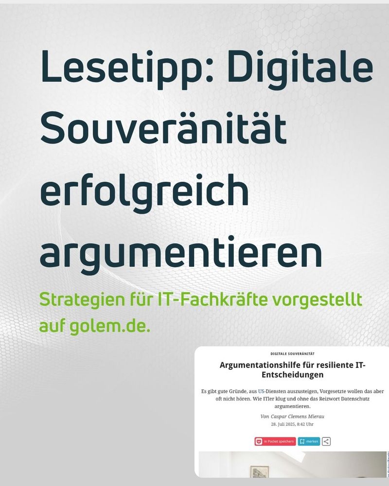 „Lesetipp: Digitale Souveränität erfolgreich argumentieren – Strategien für IT-Fachkräfte vorgestellt auf golem.de.“ Die Grafik enthält außerdem einen Screenshot des Artikels „Argumentationshilfe für resiliente IT-Entscheidungen“ von Caspar Clemens Mierau, veröffentlicht am 28. Juli 2025 auf golem.de. Hintergrund mit dezentem, technisch wirkendem Muster.