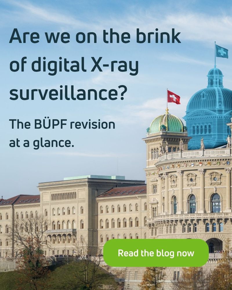 A graphic showing the Swiss Federal Palace with Swiss flags, featuring the headline ‘Are we on the brink of digital X-ray surveillance?’ and a subheading about the BÜPF revision. A green button at the bottom reads ‘Read the blog now’.