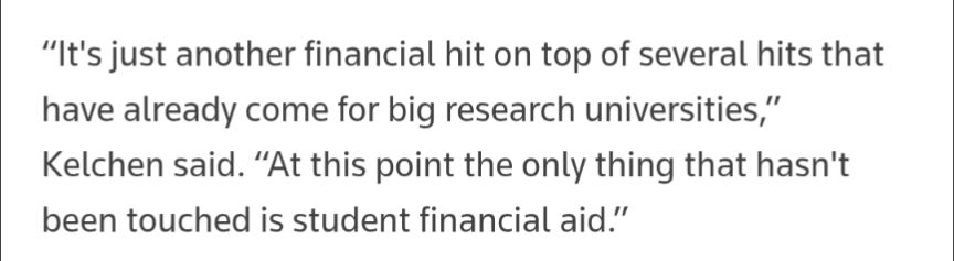 “It's just another financial hit on top of several hits that have already come for big research universities,” Kelchen said. “At this point the only thing that hasn't been touched is student financial aid.”
