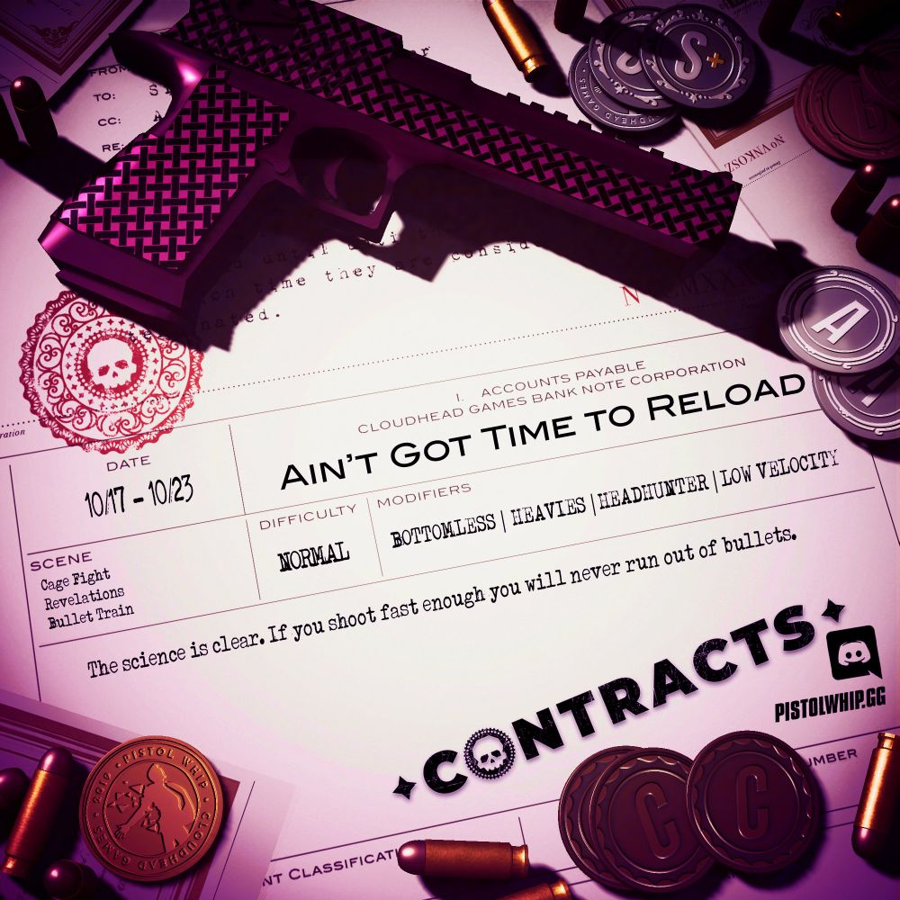Imagery with coins, bullets, and a pistol overlaid on a paper contract with large red stamp. Text reads: Ain't Got Time to Reload. October 17th to October 23rd. Scenes: Cage Fight, Revelations, Bullet Train. Difficulty: Normal. Modifiers: Bottomless, Heavies, Headhunter, and Low Velocity.  Description: The science is clear. If you shoot fast enough you will never run out of bullets.