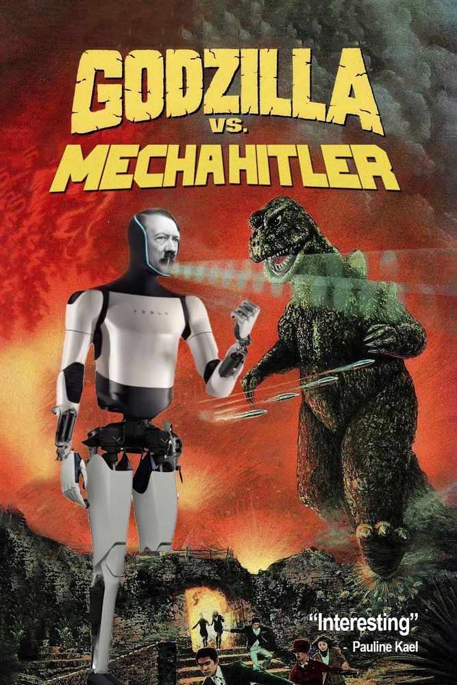 MechaHitler and Godzilla battle for control of the womb

"Interesting" - Pauline Kael