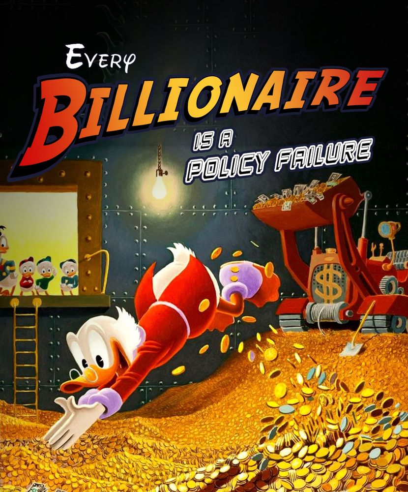 Uncle Scrooge dives into a bin full of gold coins which YOU CANNOT DO but Family Guy already covered this

"Every billionaire is a policy failure"