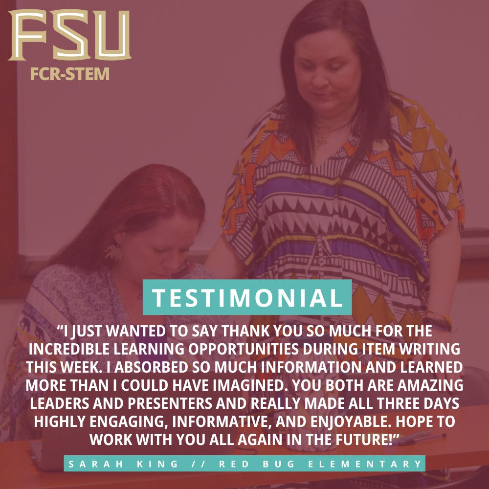 Graphic with a quote and a photo of Ashley and Heather French. The quote is: I just wanted to say thank you SO much for the incredible learning opportunities during item writing this week. I absorbed SO much information and learned more than I could have imagined. You both (FCRSTEM) are amazing leaders and presenters and really made all 3 days highly engaging, informative, and enjoyable. Hope to work with you all again in the future!  Sarah King Red Bug Elementary