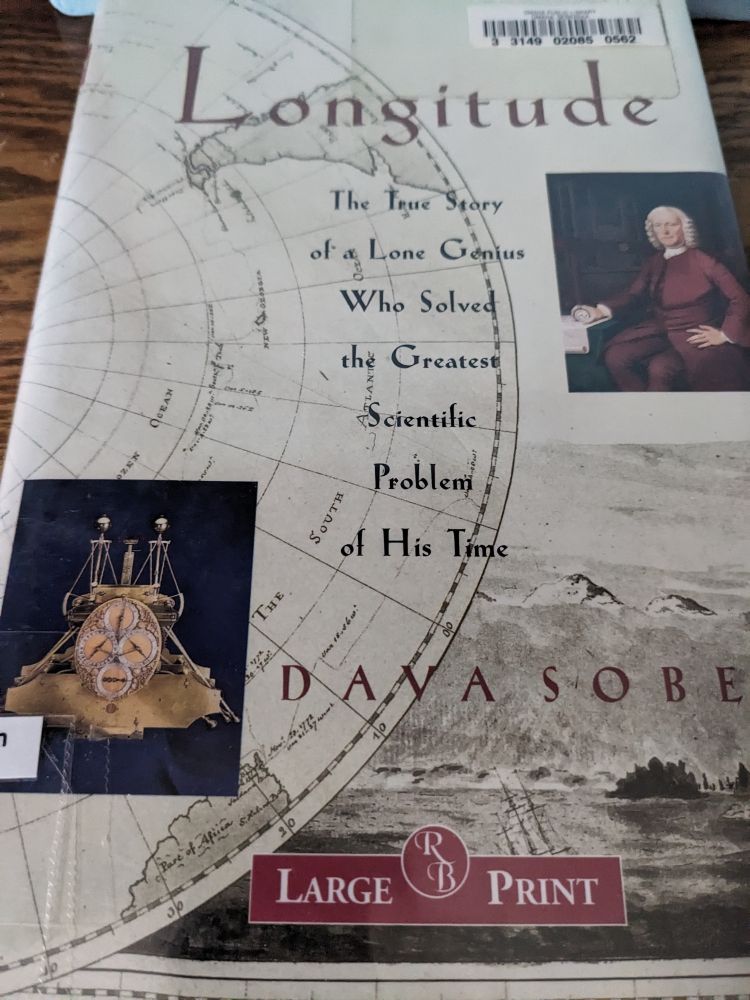 Dava Sobel's book Longitude: the true story of a lone genius who solved the greatest scientific problem of his time
