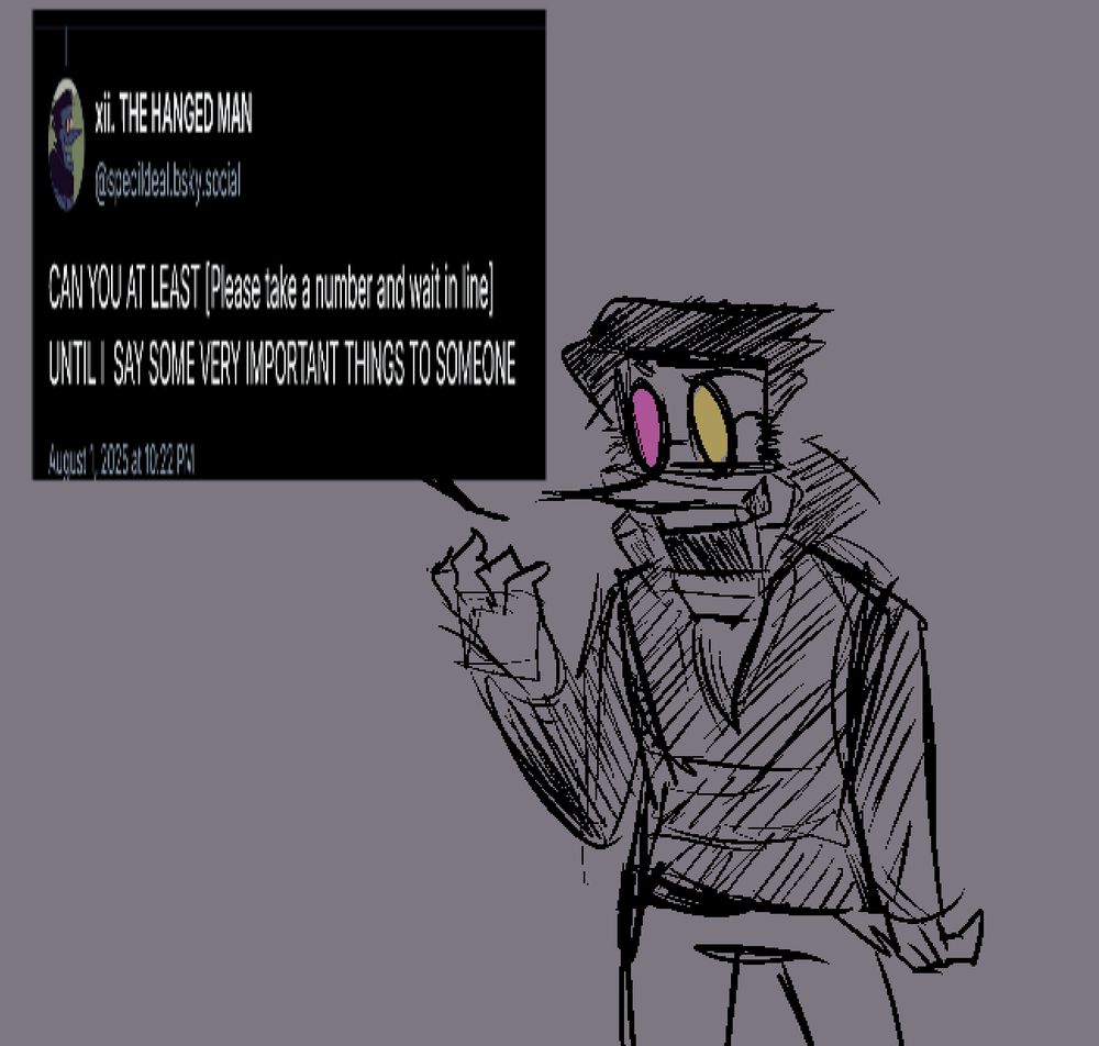 sketch of spamton. hes speaking a line from specialdeal.bsky.social, "CAN YOU AT LEAST [Please take a number and wait in line] UNTIL I SAY SOME VERY IMPORTANT THINGS TO SOMEONE". i havent drawn this guy in like 4 years sorry if he looks too normal