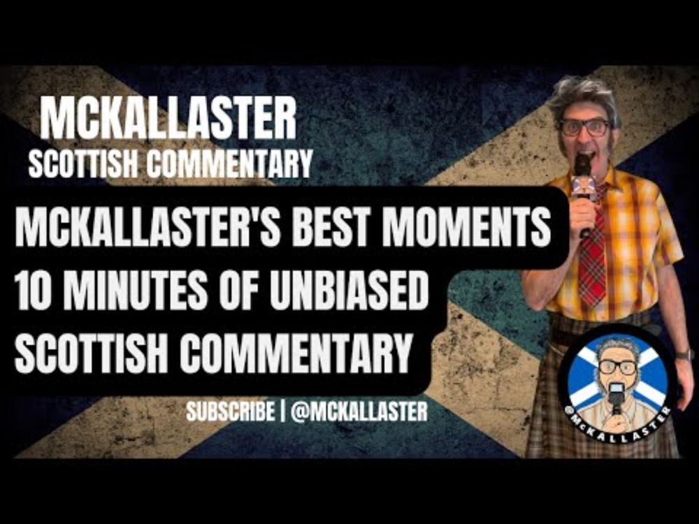10 Minutes of Unbiased Scottish Commentary - McKallaster's Best Moments - Vol. 1