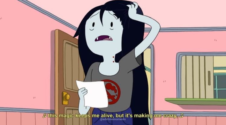  this magic keeps me alive, but it's making me crazy
Marceline the vampire queen 