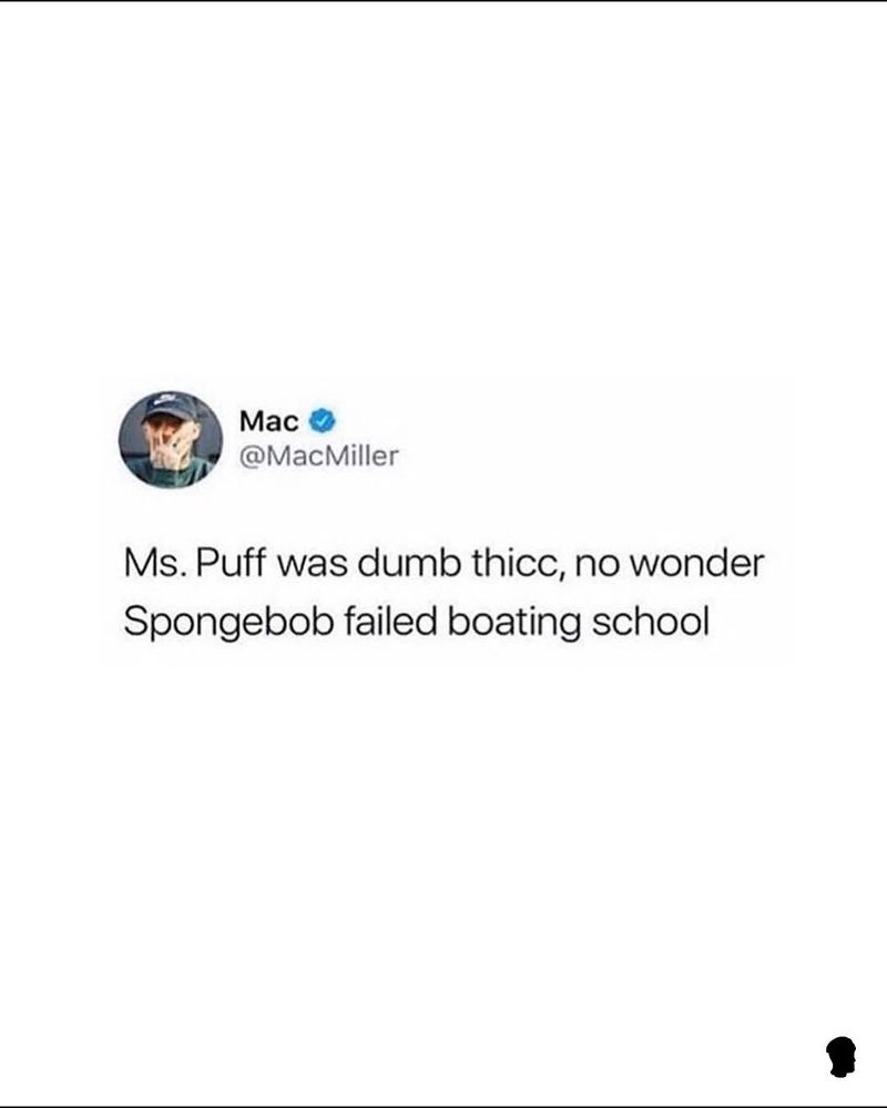 Mac ®
@MacMiller
Ms. Puff was dumb thicc, no wonder Spongebob failed boating school