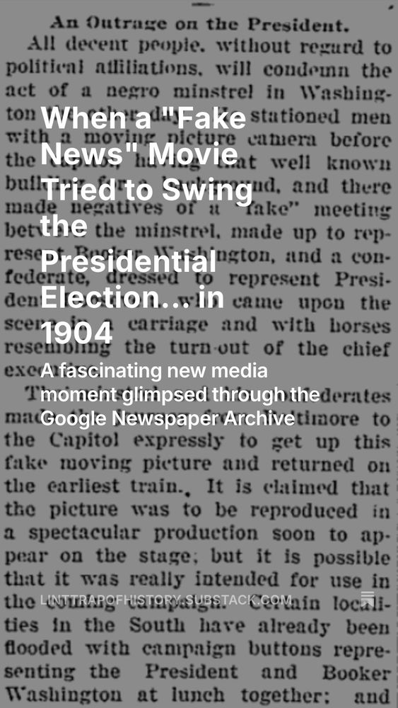 THe image is of a newspaper article. Writen over it: "When a Fake News Movie Tried to Swing the Presidential Election... in 1904"  A fascinating new media moment glimpsed through the Google Newspaper Archive. 