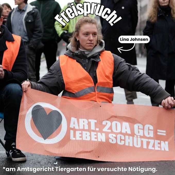 Freispruch für Lina Johnsen *am Amtsgericht Tiergarten für versuchte Nötigung. 

Banner: „Art. 20A GG = Leben schützen“