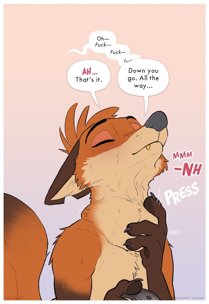 Page 12
Amadose’s vore–cuck comic page 12: Eyes still closed, and face raised, Rabbit Season reaches down and presses on the top of the bulge; pushing Judy to squeeze in past the opening to his rib-cage. 
N- Oh- fuck- fuc- fuck-fc
RS- Ah... Tht's it. Down you go. All the way... Mmm -NH!
SFX - PRESS
a small 'Mf!' coming from inside him.