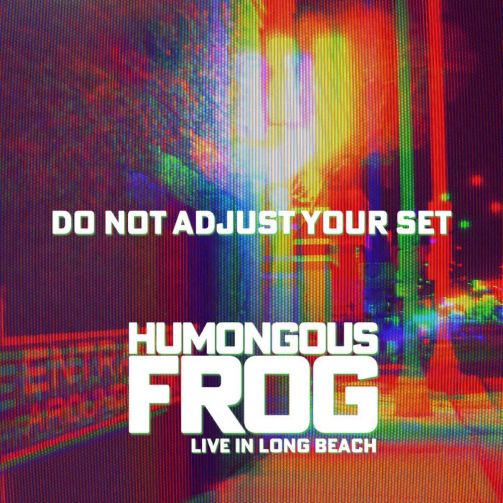 Do Not Adjust Your Set, by Humongous Frog