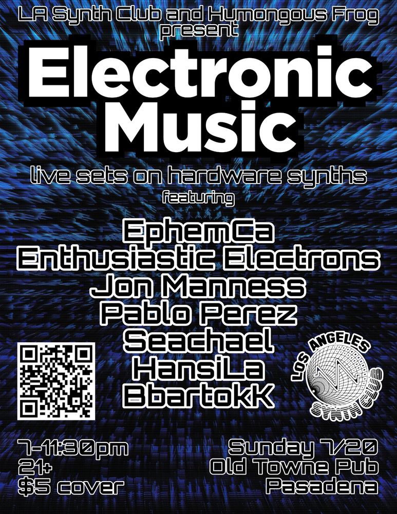 Electronic Music at Old Towne Pub in Pasadena Sunday 7/20
featuring:
EphemCa
Enthusiastic Electrons
Jon Manness
Pablo Perez
Seachael
HansiLa
BbartokK 

7-11:30pm, 21+, $5