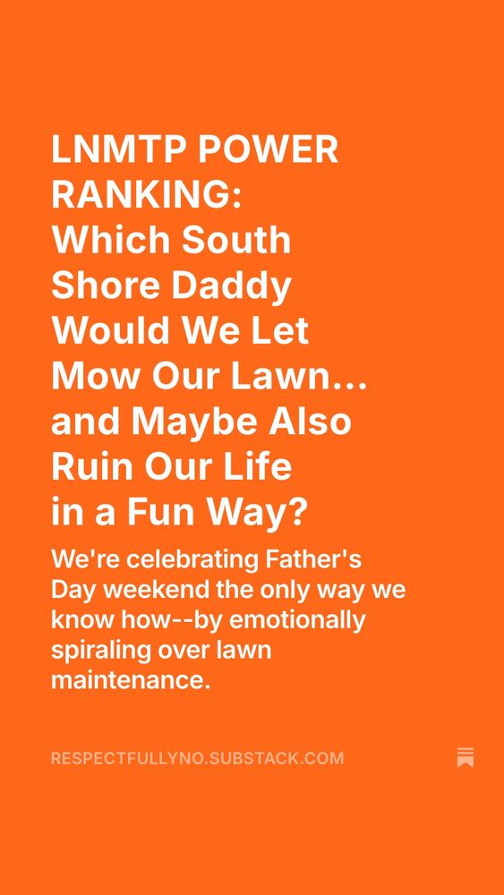 LNMTP POWER
RANKING:
Which South Shore Daddy Would We Let
Mow Our Lawn... and Maybe Also Ruin Our Life in a Fun Way?