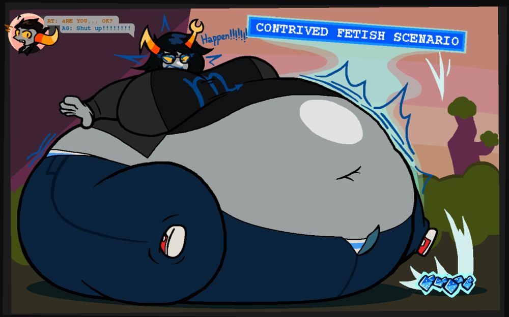 Having rolled "CONTRIVED FETISH SCENARIO" out of billions of possibilities, Vriska finds herself completely bloated, looking more orb than troll right now. Things like this just keep happening. Her feet are suspended off the floor, arms outstretched as her wobbly tummy plants itself on the floor, her breasts bigger as they slightly cover up her face. Tavros messages, asking "aRE YOU,,, OK?", to which Vriska replies "Shut up!!!!!!!!"