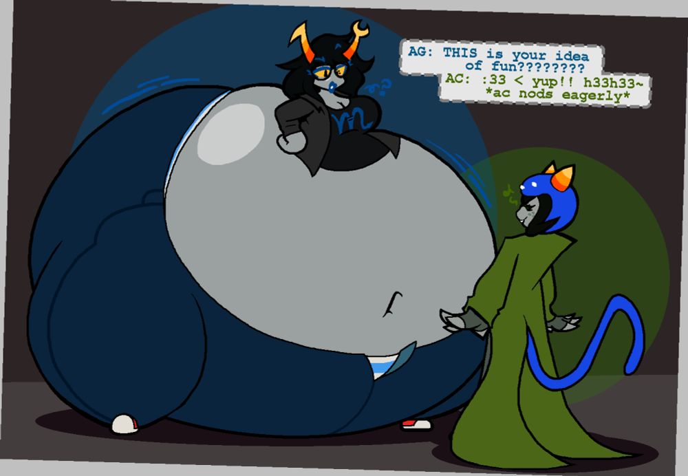 Vriska Serket with a large "monobutt" body shape, her bottom half entirely enlarged into a pear-like shape. This has caused the flyer of her blue jeans to come undone, and her belly to be broadly exposed. She has her hands to her hips, looking down at Nepeta Leijon with a raised eyebrow, remarking (in chat format) "THIS is your idea of fun????????", to which Nepeta replies ":33 < yup!! h33h33~ *ac nods eagerly*" with a happy expression on her face.