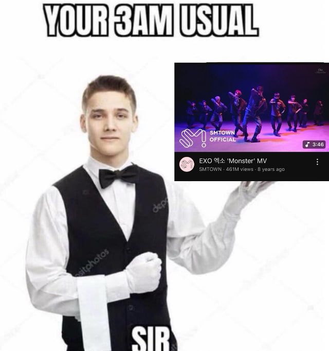 meme image: your usual 3am sir? The man is holding a screenshot of EXO’s Monster MV