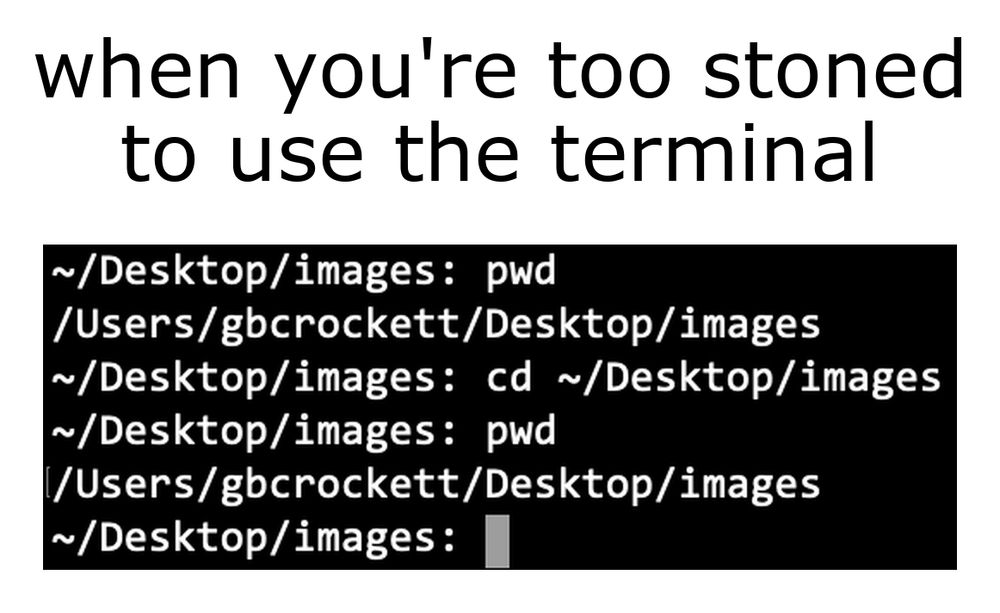 When You're Too Stoned To Use The Terminal