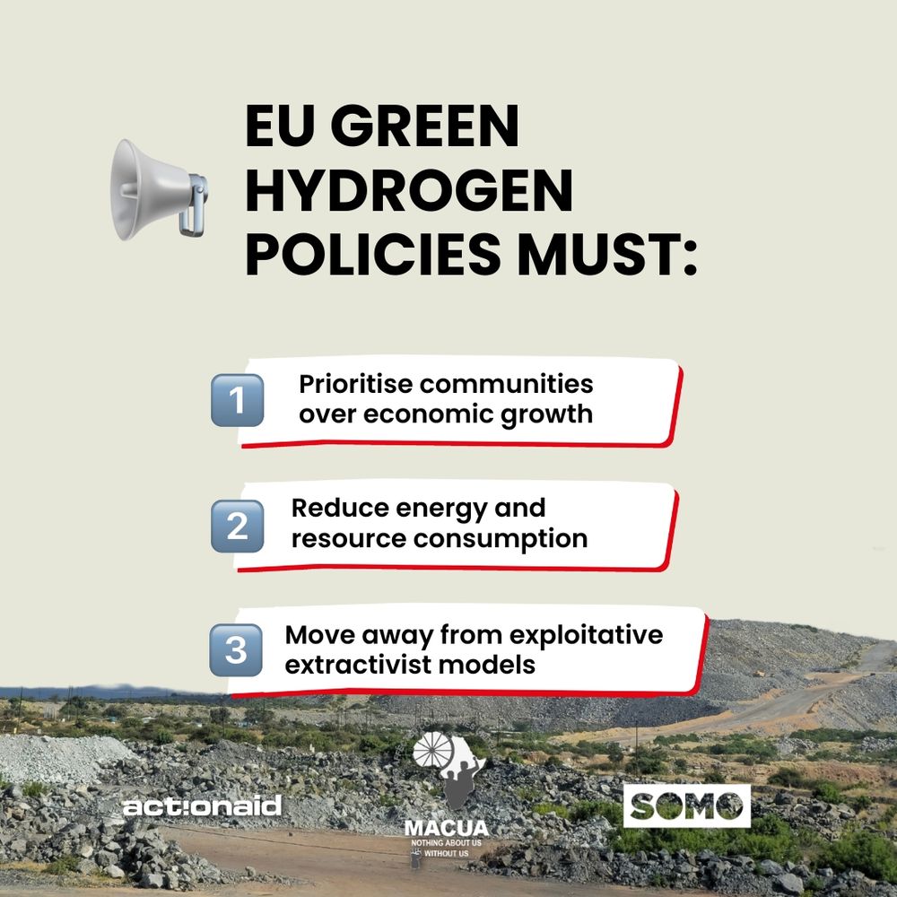 EU green hydrogen policies must: 
1. Prioritise communities over economic growth
2. Reduce energy and resource consumption
3. Move away from exploitative extractivist models