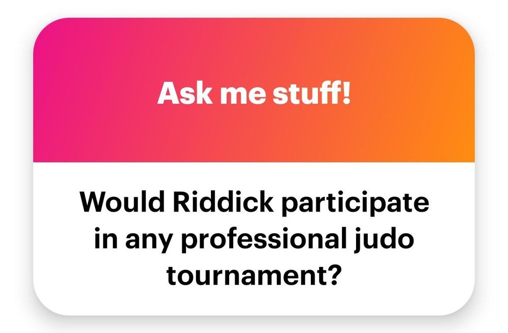 Would Riddick participate in any professional judo tournament?