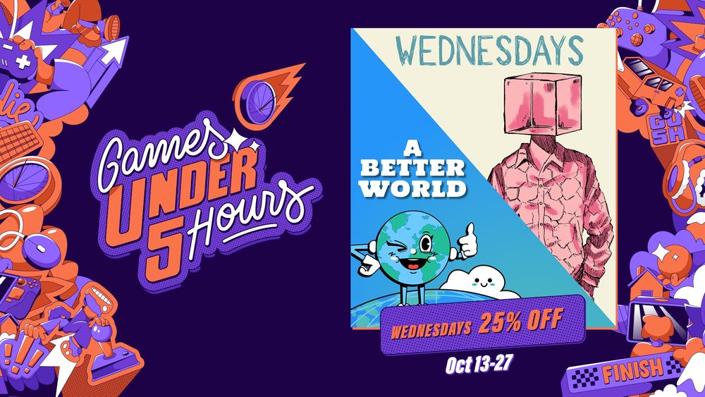 Games Under 5 Hours event visual with A Better World and Wednesdays key arts. The text reads: Wednesdays 25% OFF from October 13th to 27th.