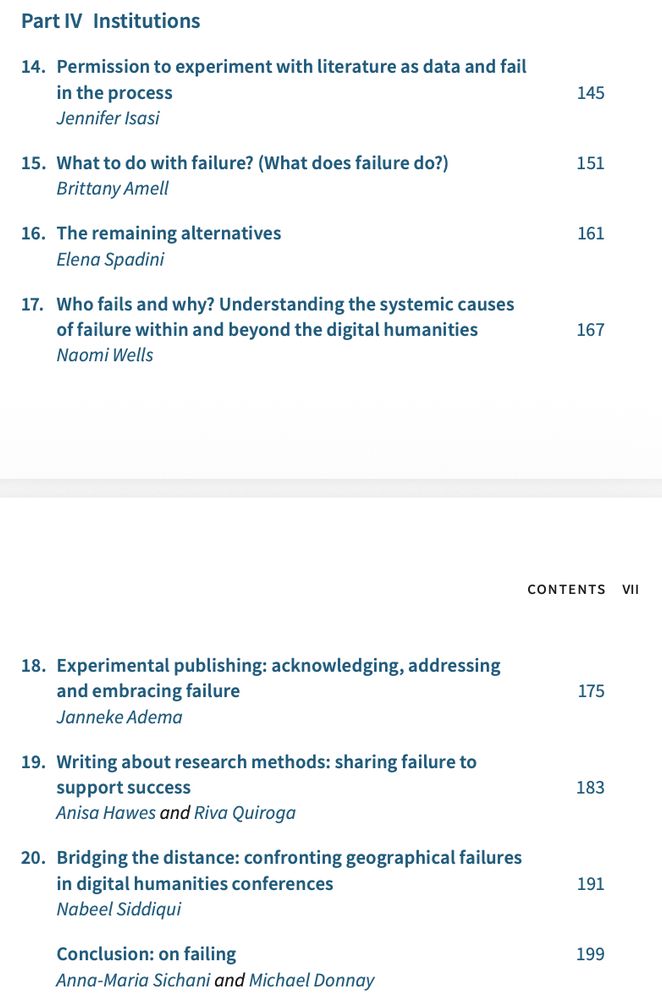 Part IV Institutions 

14. Permission to experiment with literature as data and fail in the process - Jennifer Isasi

15. What to do with failure? (What does failure do?) - Brittany Amell

16. The remaining alternatives - Elena Spadini

17. Who fails and why? Understanding the systemic causes of failure within and beyond the digital humanities - Naomi Wells


 18. Experimental publishing: acknowledging, addressing and embracing failure - Janneke Adema

19. Writing about research methods: sharing failure to support success - Anisa Hawes and Riva Quiroga

20. Bridging the distance: confronting geographical failures in digital humanities conferences - Nabeel Siddiqui

Conclusion: on failing - Anna-Maria Sichani and Michael Donnay 