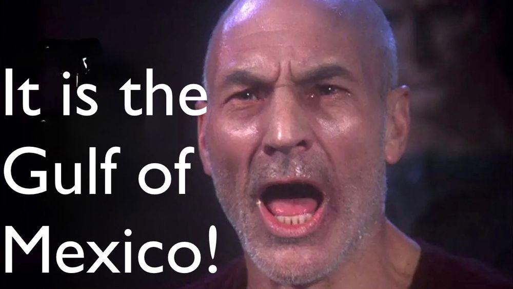 Meme of Jean luc Picard with the words “it is the Gulf of Mexico!”