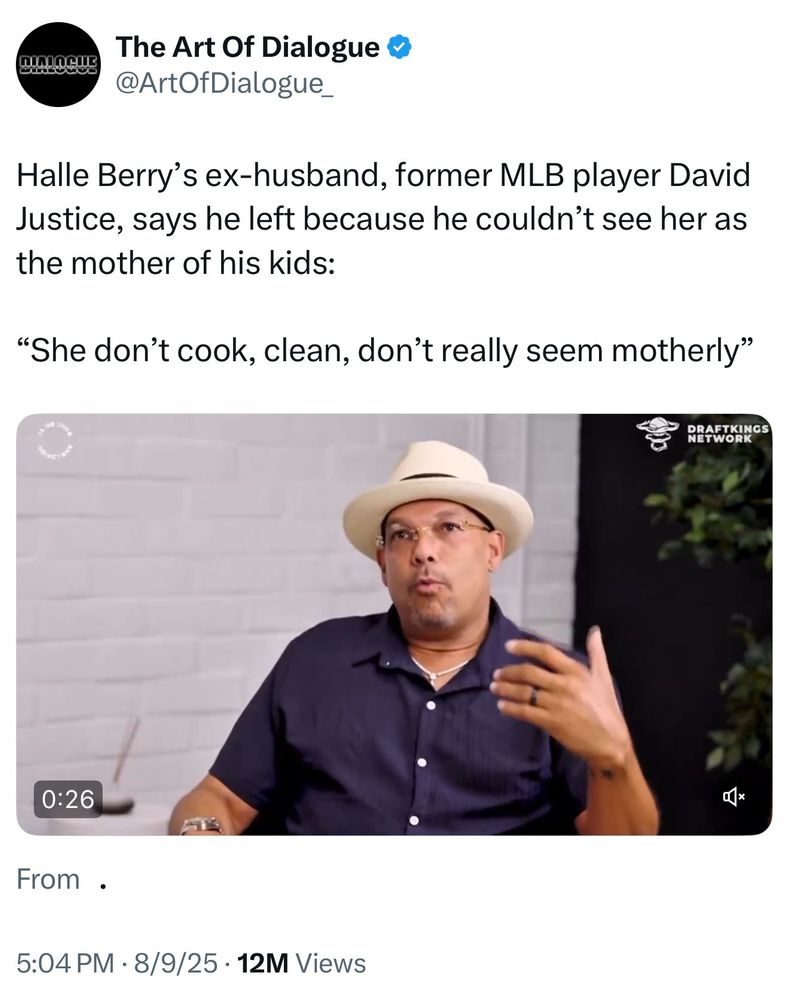 The Art Of Dialogue &
@ArtOfDialogue_
Halle Berry's ex-husband, former MLB player David Justice, says he left because he couldn't see her as the mother of his kids:
"She don't cook, clean, don't really seem motherly"
DRAFTKINGS