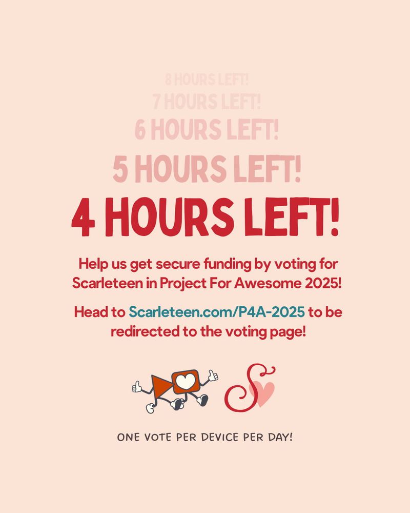 Image description: Image is a cream background with bold red text that reads "4 hours left!" in the middle of the graphic with a countdown clock reading alongside Scarleteen and Project for Awesome logos at the bottom. Also includes promotional text to support fundraising "Help us get secure funding by voting for Scarleteen in Project For Awesome 2025! Head to URL in this post to be redirected to voting page! One vote per device per Day!"