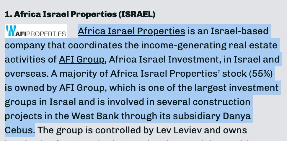 Africa Israel Properties is an Israel-based company that coordinates the income-generating real estate activities of AFI Group, Africa Israel Investment, in Israel and overseas. A majority of Africa Israel Properties’ stock (55%) is owned by AFI Group, which is one of the largest investment groups in Israel and is involved in several construction projects in the West Bank through its subsidiary Danya Cebus.