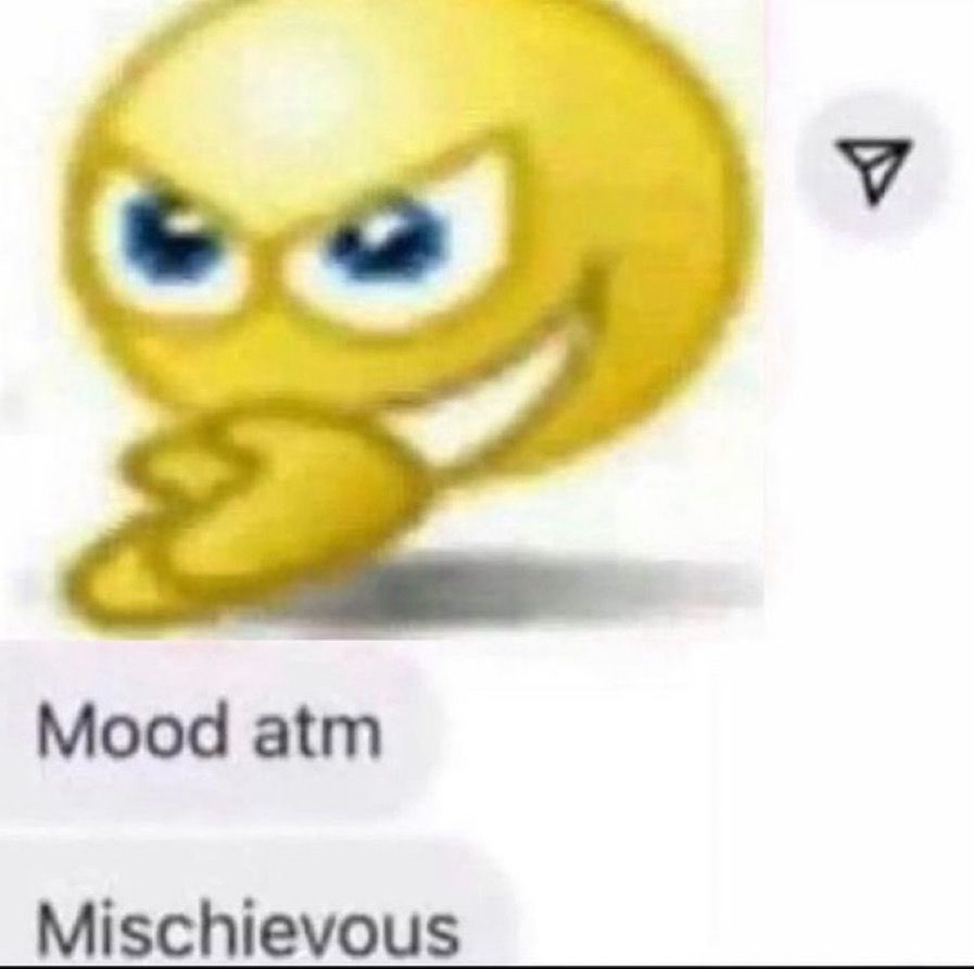 gros emoji qui se frotte les mains avec le texte « mood atm, mischievous » en dessous