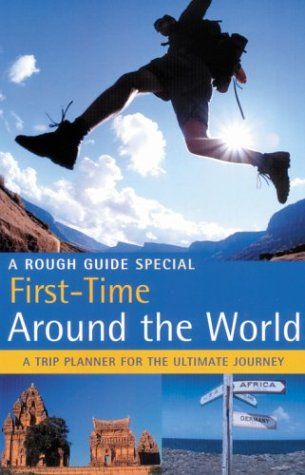 A cover image of the book "First-Time Around the World" by Doug Lansky. The top portion of the book shows a person silhouetted against a blue sky. The appear to be jumping between rocks.  Below are the words: "A Rough Guide Special First-Time Around the World A Trip Planner For The Ultimate Journey".  