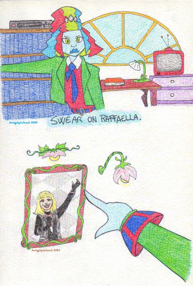 Traditional ink and colored pencil two panel comic. In the first panel, a ghost woman with pale blue skin and RGB colored frizzy hair partially tied up in a ponytail, wearing a burgundy dress with a dark blue tie and a green jacket. She's pointing at something off screen with a serious face, saying "Swear to Raffaella." Behind her you can see a desk, shelves full of VHS tapes, a drawer with an analog tv on top and a semi circle window. The second panel reveals that she's pointing at a portrait of Raffaella Carrà, gently lit by a flower shaped lamp. End description.