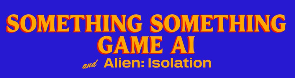 Something something game AI and Alien: Isolation in the Mamdani font